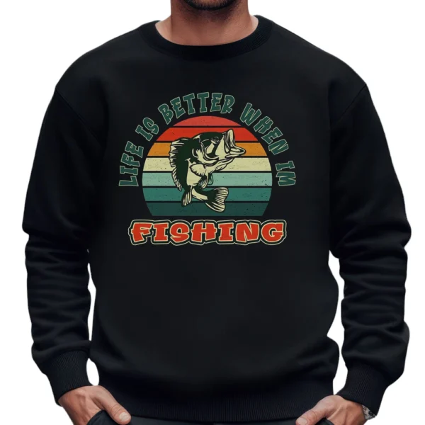 Life Is Better When Im Fishing Sweatshirt - Black