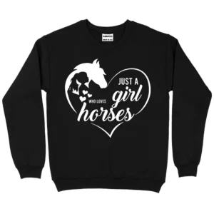 Just A Girl Who Loves Horses 1 Sweatshirt – Black