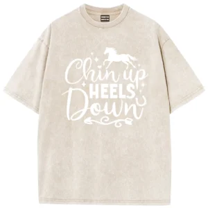 Chin Up Heels Down Washed Tshirts