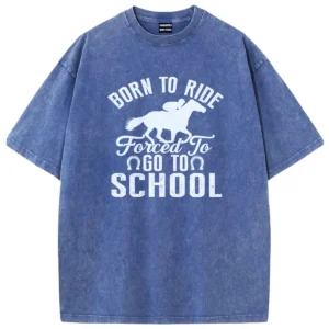 Born To Ride Forced To Go To School Washed Tshirts