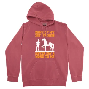 Some Of My Best Friends Never Say A word To Me Unisex Comfort Colors Hooded Sweatshirt – Crimson
